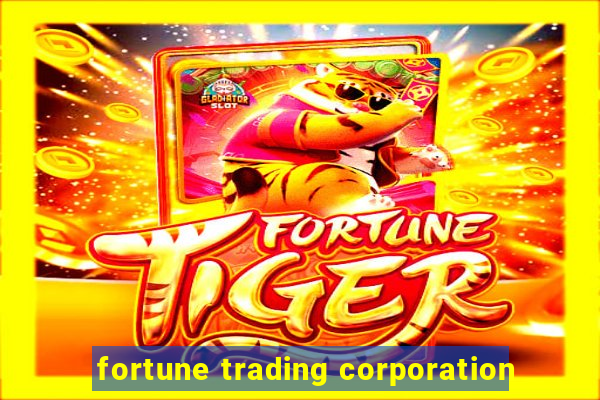 fortune trading corporation